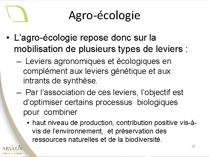 Agro-écologie • L’agro-écologie repose donc sur la mobilisation de plusieurs types de leviers :