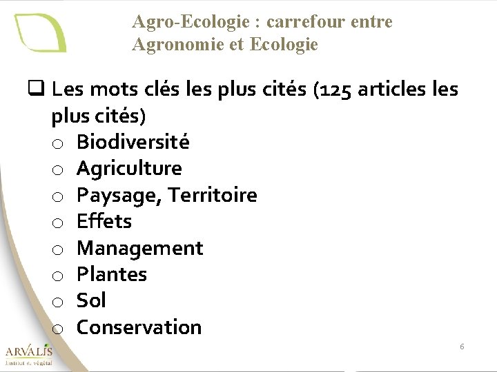 Agro-Ecologie : carrefour entre Agronomie et Ecologie q Les mots clés les plus cités