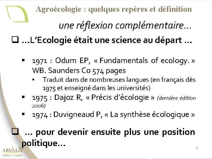 Agroécologie : quelques repères et définition une réflexion complémentaire… q …L’Ecologie était une science