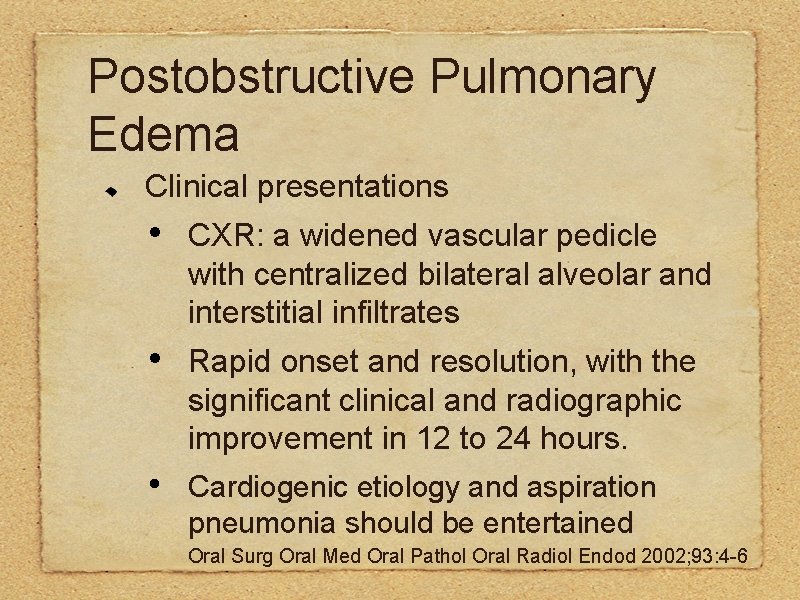 Postobstructive Pulmonary Edema Clinical presentations • CXR: a widened vascular pedicle with centralized bilateral