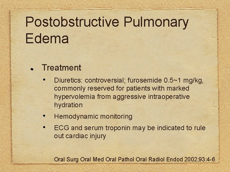 Postobstructive Pulmonary Edema Treatment • Diuretics: controversial; furosemide 0. 5~1 mg/kg, commonly reserved for