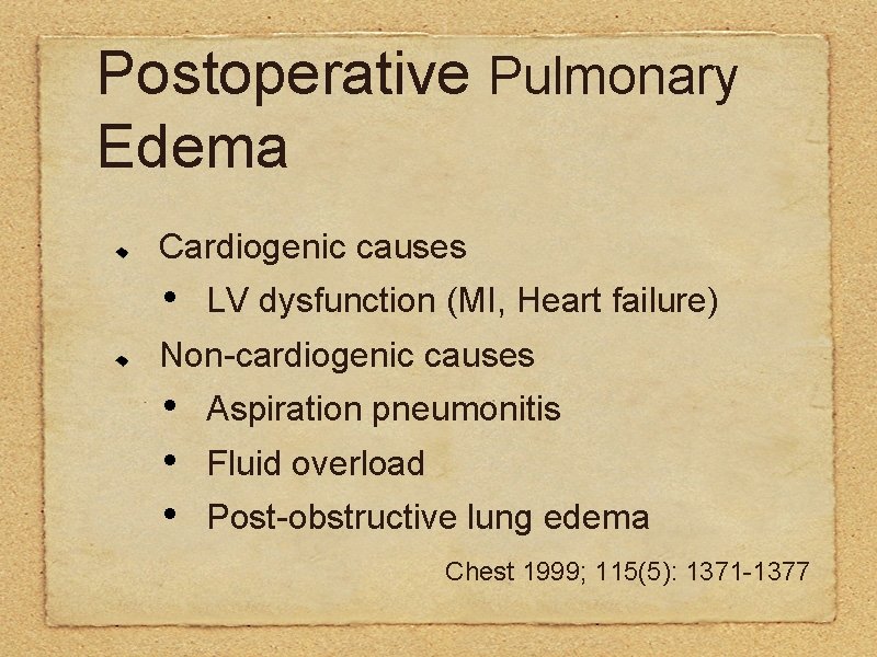 Postoperative Pulmonary Edema Cardiogenic causes • LV dysfunction (MI, Heart failure) Non-cardiogenic causes •