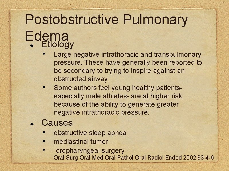 Postobstructive Pulmonary Edema Etiology • • Large negative intrathoracic and transpulmonary pressure. These have