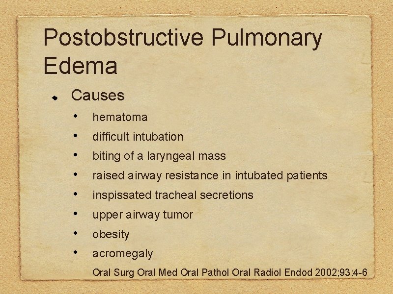 Postobstructive Pulmonary Edema Causes • hematoma • difficult intubation • biting of a laryngeal