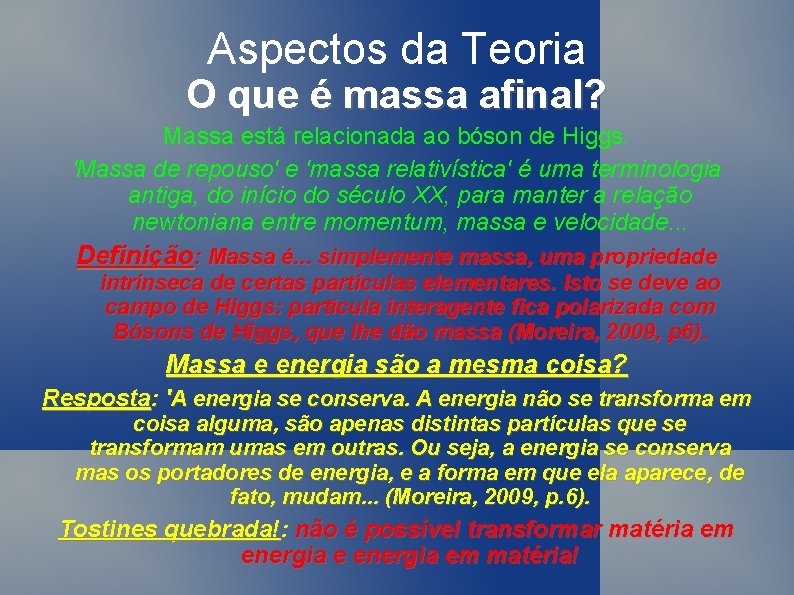 Aspectos da Teoria O que é massa afinal? Massa está relacionada ao bóson de