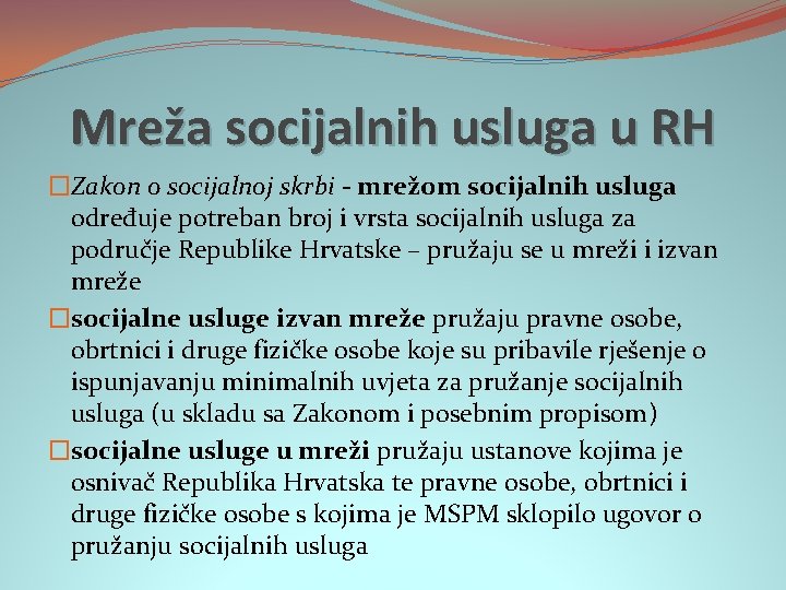 Mreža socijalnih usluga u RH �Zakon o socijalnoj skrbi - mrežom socijalnih usluga određuje