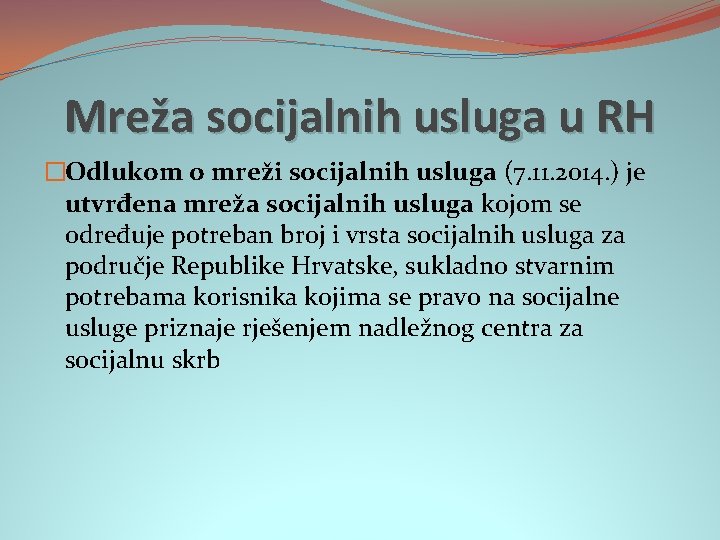 Mreža socijalnih usluga u RH �Odlukom o mreži socijalnih usluga (7. 11. 2014. )