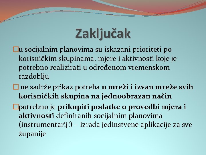 Zaključak �u socijalnim planovima su iskazani prioriteti po korisničkim skupinama, mjere i aktivnosti koje