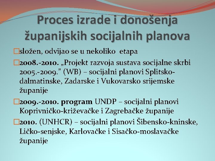 Proces izrade i donošenja županijskih socijalnih planova �složen, odvijao se u nekoliko etapa �