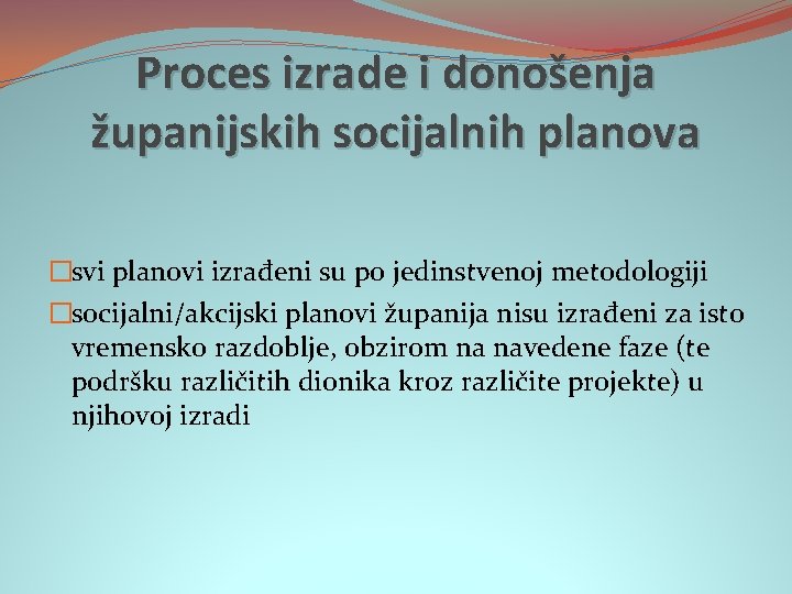 Proces izrade i donošenja županijskih socijalnih planova �svi planovi izrađeni su po jedinstvenoj metodologiji