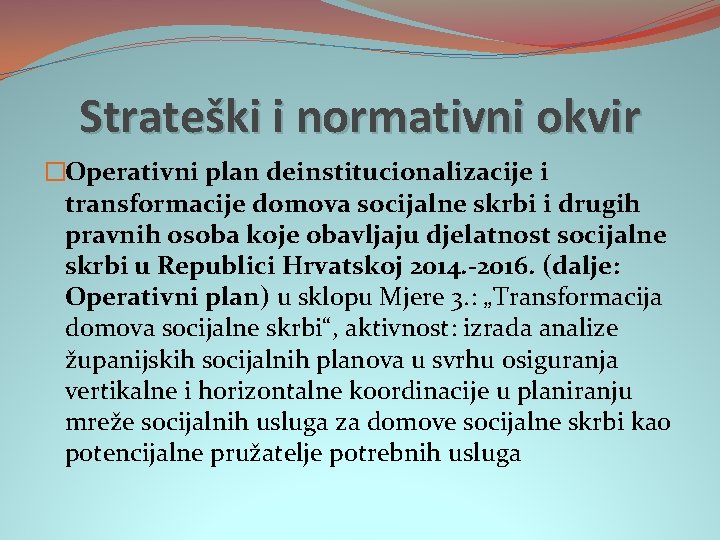 Strateški i normativni okvir �Operativni plan deinstitucionalizacije i transformacije domova socijalne skrbi i drugih