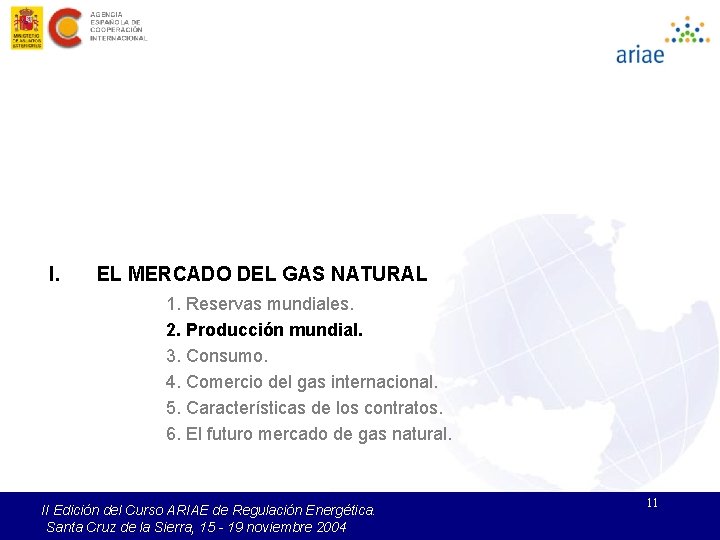 I. EL MERCADO DEL GAS NATURAL 1. Reservas mundiales. 2. Producción mundial. 3. Consumo.