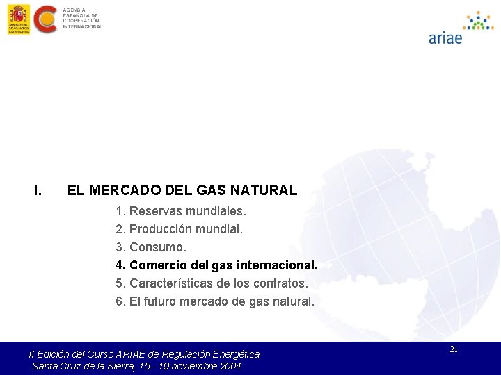 I. EL MERCADO DEL GAS NATURAL 1. Reservas mundiales. 2. Producción mundial. 3. Consumo.