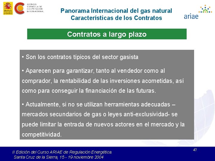 Panorama Internacional del gas natural Características de los Contratos a largo plazo • Son