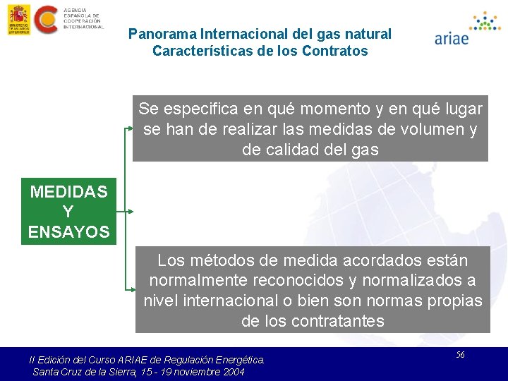 Panorama Internacional del gas natural Características de los Contratos Se especifica en qué momento