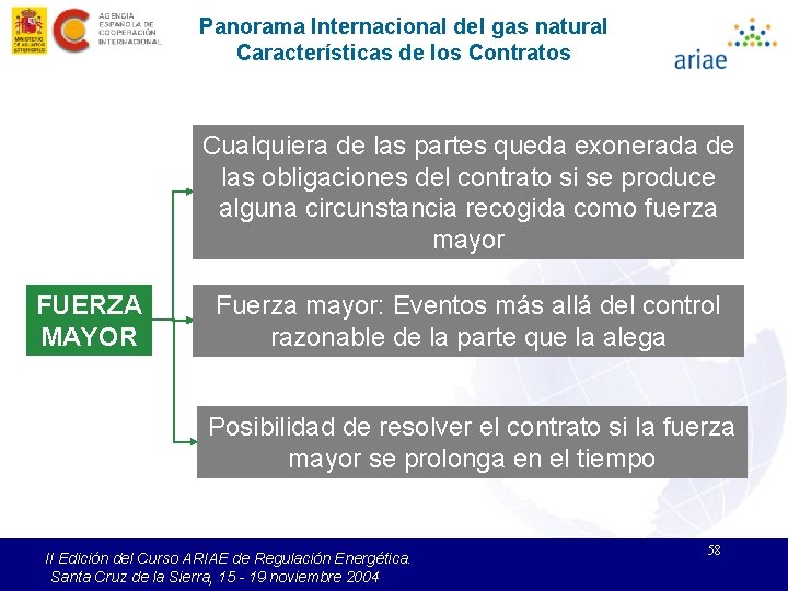 Panorama Internacional del gas natural Características de los Contratos Cualquiera de las partes queda