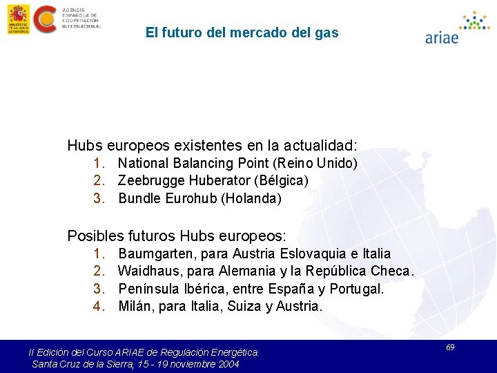 El futuro del mercado del gas Hubs europeos existentes en la actualidad: 1. National