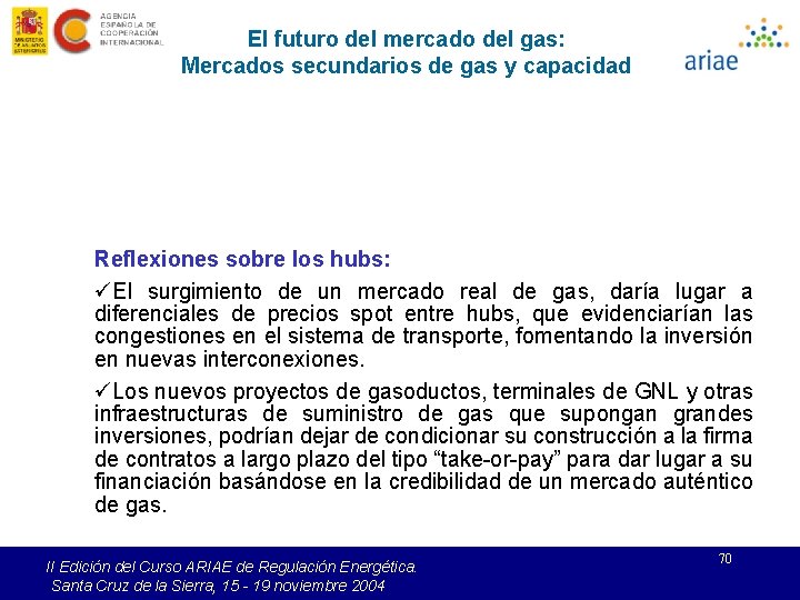 El futuro del mercado del gas: Mercados secundarios de gas y capacidad Reflexiones sobre