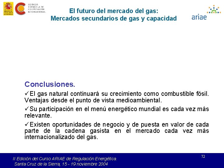 El futuro del mercado del gas: Mercados secundarios de gas y capacidad Conclusiones. üEl