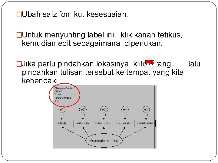 �Ubah saiz fon ikut kesesuaian. �Untuk menyunting label ini, klik kanan tetikus, kemudian edit