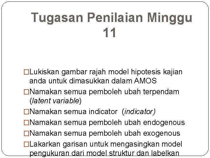 Tugasan Penilaian Minggu 11 �Lukiskan gambar rajah model hipotesis kajian anda untuk dimasukkan dalam