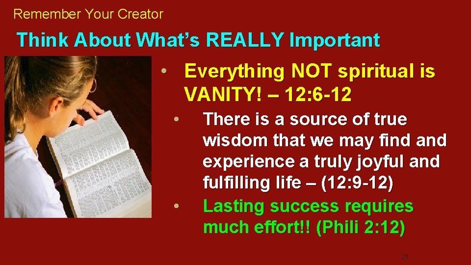 Remember Your Creator Think About What’s REALLY Important • Everything NOT spiritual is VANITY!