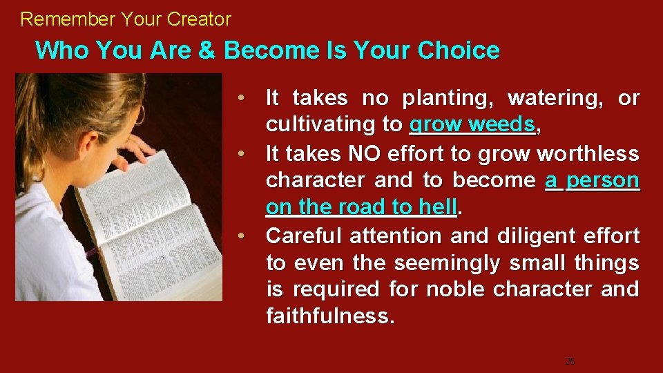 Remember Your Creator Who You Are & Become Is Your Choice • It takes