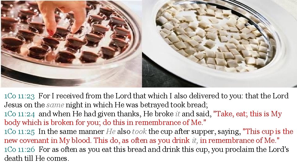 1 Co 11: 23 For I received from the Lord that which I also