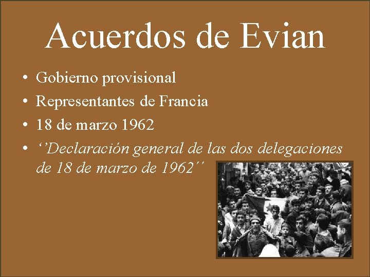 Acuerdos de Evian • • Gobierno provisional Representantes de Francia 18 de marzo 1962