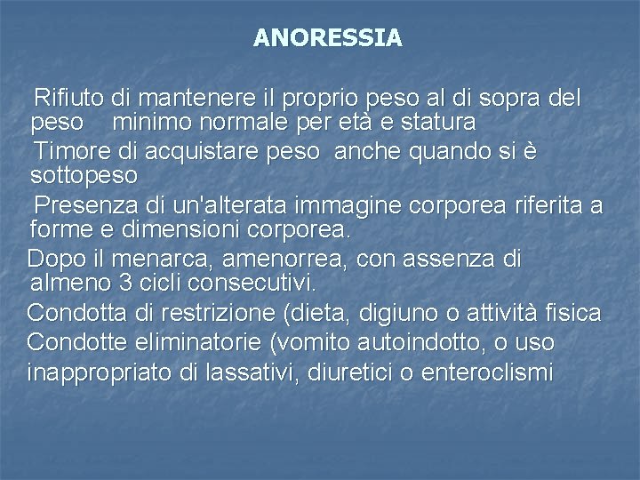 ANORESSIA Rifiuto di mantenere il proprio peso al di sopra del peso minimo normale