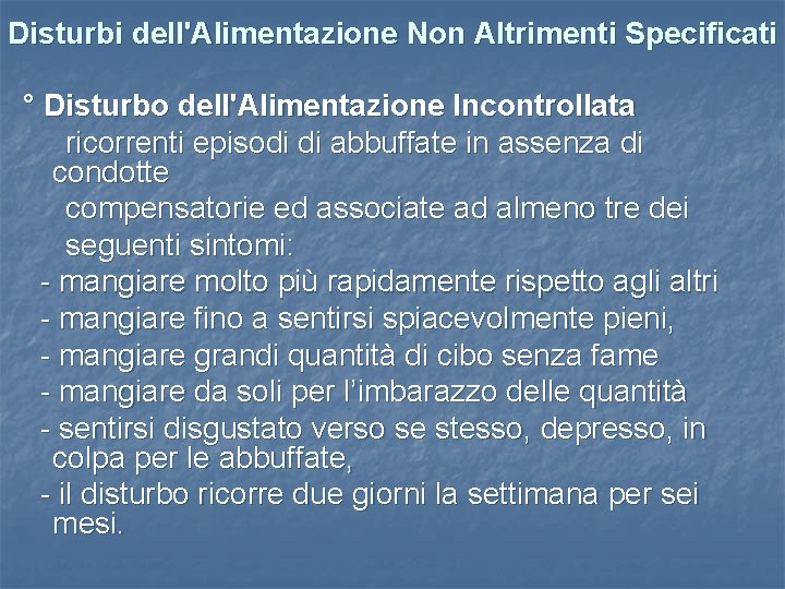 Disturbi dell'Alimentazione Non Altrimenti Specificati ° Disturbo dell'Alimentazione Incontrollata ricorrenti episodi di abbuffate in