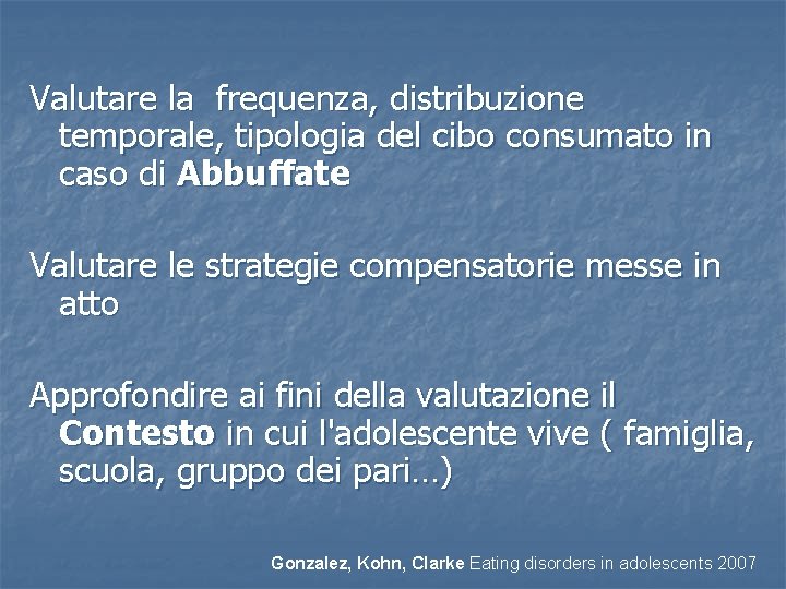 Valutare la frequenza, distribuzione temporale, tipologia del cibo consumato in caso di Abbuffate Valutare