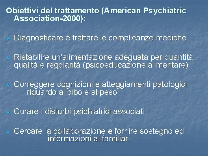 Obiettivi del trattamento (American Psychiatric Association-2000): Ø Diagnosticare e trattare le complicanze mediche Ø