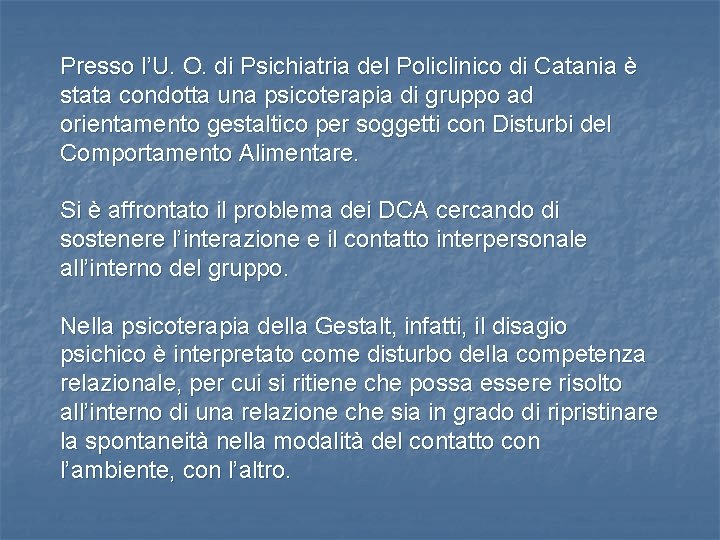 Presso l’U. O. di Psichiatria del Policlinico di Catania è stata condotta una psicoterapia Presso l’U. O. di Psichiatria del Policlinico di Catania è stata condotta una psicoterapia