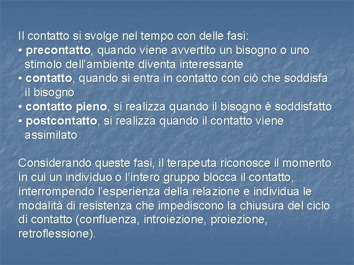 Il contatto si svolge nel tempo con delle fasi: • precontatto, quando viene avvertito