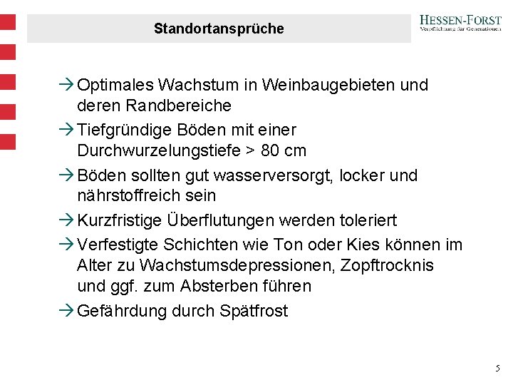 Standortansprüche à Optimales Wachstum in Weinbaugebieten und deren Randbereiche à Tiefgründige Böden mit einer