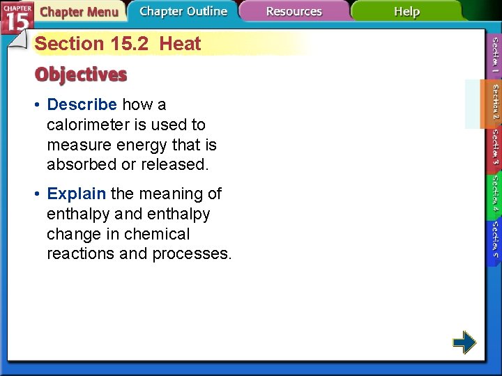 Section 15. 2 Heat • Describe how a calorimeter is used to measure energy