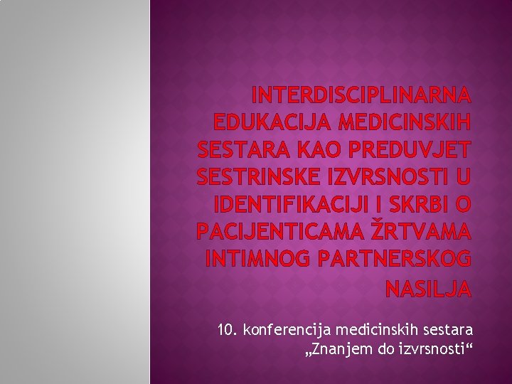 INTERDISCIPLINARNA EDUKACIJA MEDICINSKIH SESTARA KAO PREDUVJET SESTRINSKE IZVRSNOSTI U IDENTIFIKACIJI I SKRBI O PACIJENTICAMA