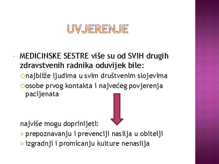  MEDICINSKE SESTRE više su od SVIH drugih zdravstvenih radnika oduvijek bile: najbliže ljudima