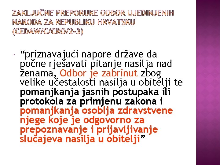  “priznavajući napore države da počne rješavati pitanje nasilja nad ženama, Odbor je zabrinut