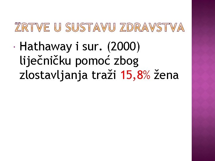  Hathaway i sur. (2000) liječničku pomoć zbog zlostavljanja traži 15, 8% žena 