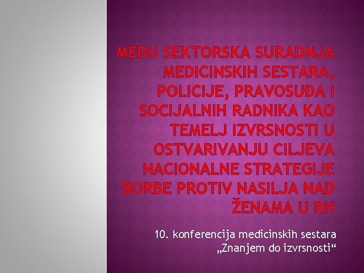 MEĐU SEKTORSKA SURADNJA MEDICINSKIH SESTARA, POLICIJE, PRAVOSUĐA I SOCIJALNIH RADNIKA KAO TEMELJ IZVRSNOSTI U