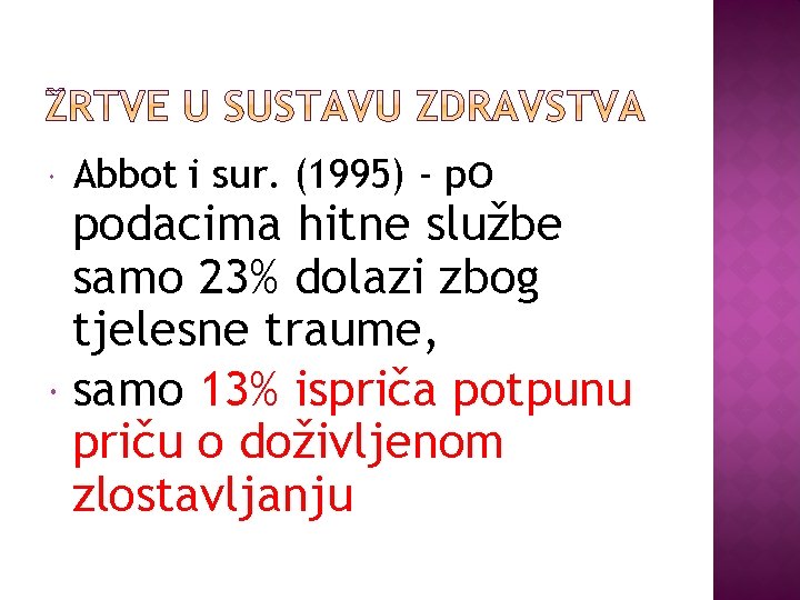  Abbot i sur. (1995) - po podacima hitne službe samo 23% dolazi zbog