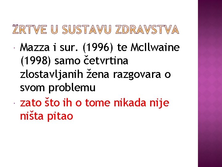  Mazza i sur. (1996) te Mc. Ilwaine (1998) samo četvrtina zlostavljanih žena razgovara