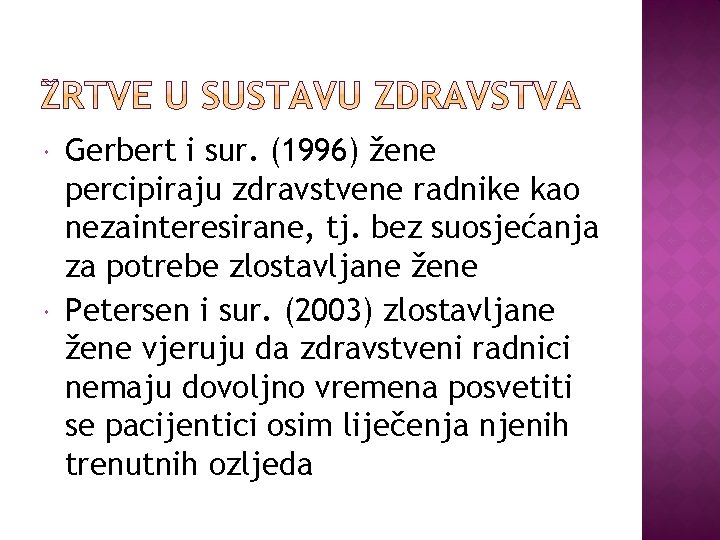  Gerbert i sur. (1996) žene percipiraju zdravstvene radnike kao nezainteresirane, tj. bez suosjećanja