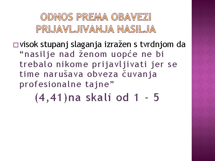 � visok stupanj slaganja izražen s tvrdnjom da “nasilje nad ženom uopće ne bi