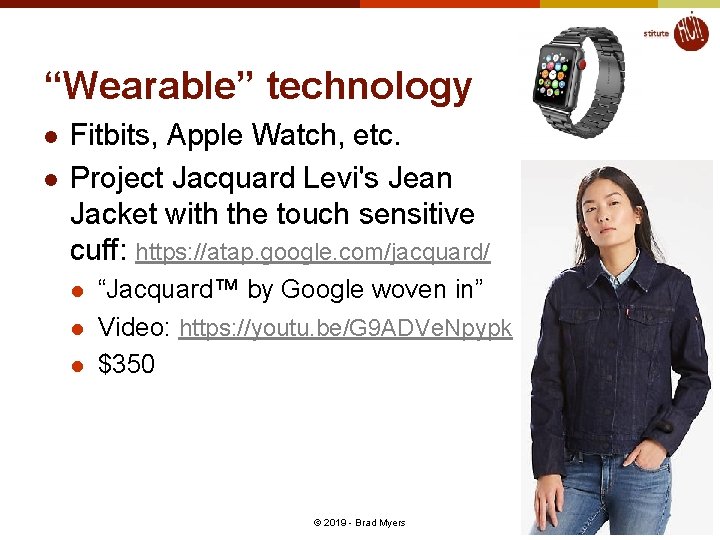 “Wearable” technology l l Fitbits, Apple Watch, etc. Project Jacquard Levi's Jean Jacket with