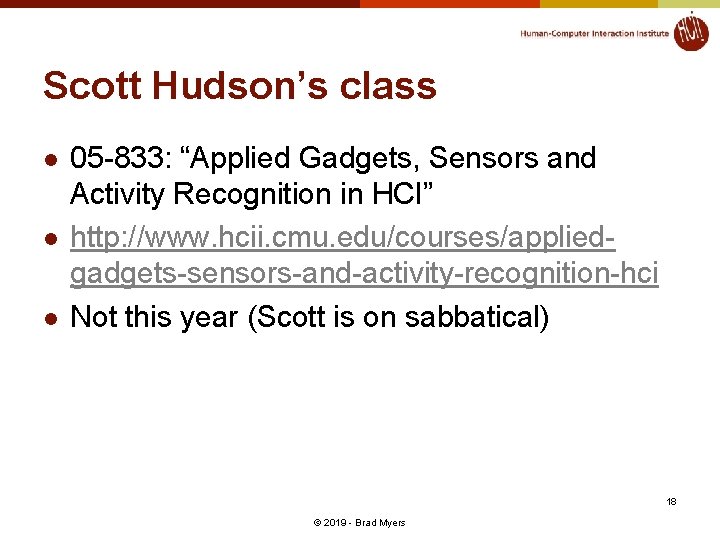 Scott Hudson’s class l l l 05 -833: “Applied Gadgets, Sensors and Activity Recognition