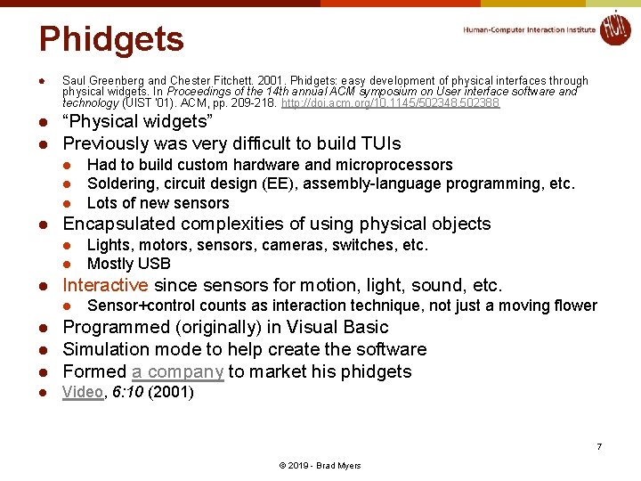 Phidgets l l l Saul Greenberg and Chester Fitchett. 2001. Phidgets: easy development of