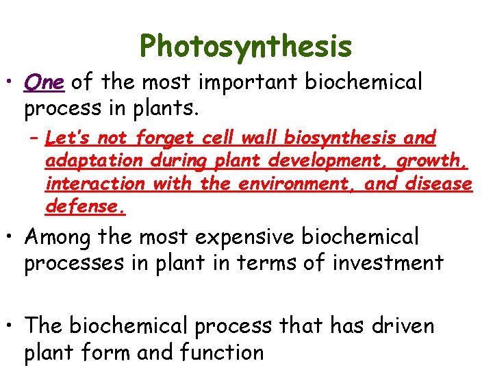 Photosynthesis • One of the most important biochemical process in plants. – Let’s not